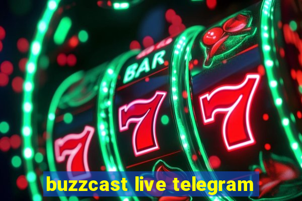 buzzcast live telegram